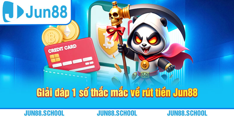 Giải đáp 1 số thắc mắc về rút tiền Jun88