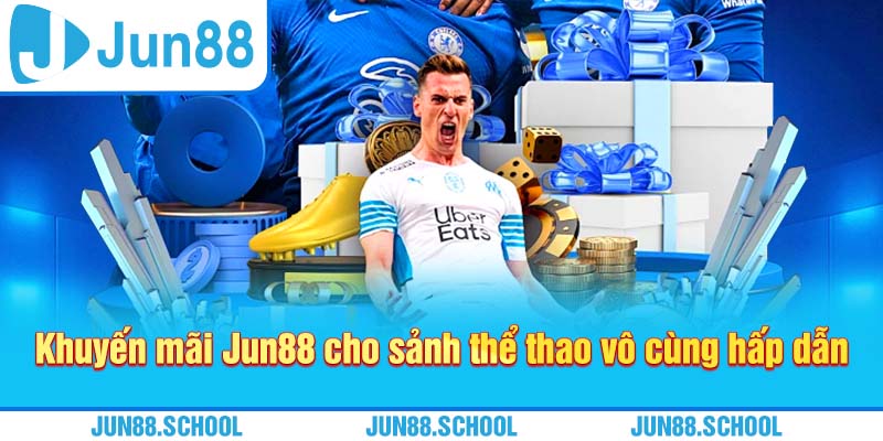 Khuyến mãi Jun88 cho sảnh thể thao vô cùng hấp dẫn
